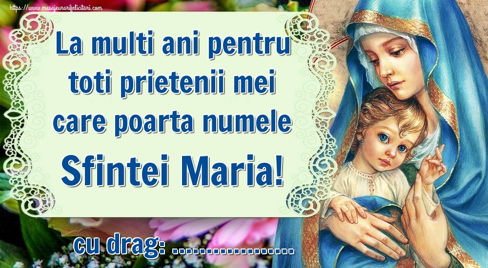 Personalizare felicitari de Sfanta Maria Mare | La multi ani pentru toti prietenii mei care poarta numele Sfintei Maria! ...