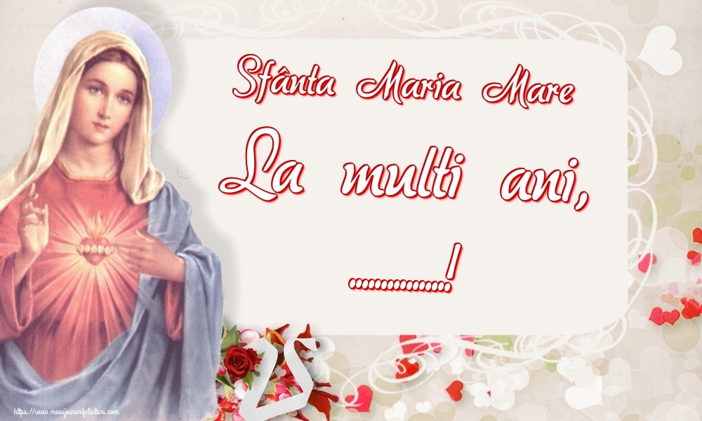 Personalizare felicitari de Sfanta Maria Mare | Sfânta Maria Mare La multi ani, ...!