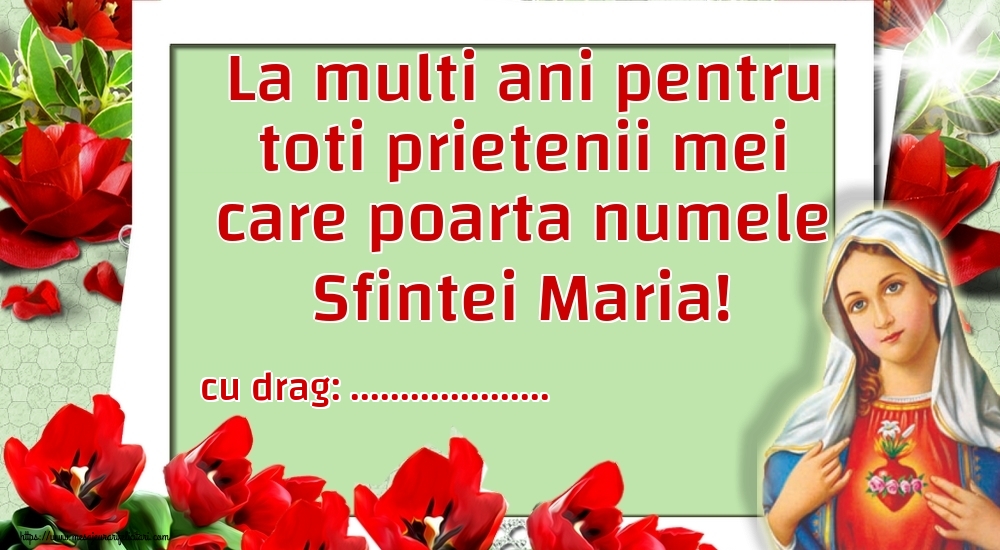 Personalizare felicitari de Sfanta Maria Mare | La multi ani pentru toti prietenii mei care poarta numele Sfintei Maria! ...