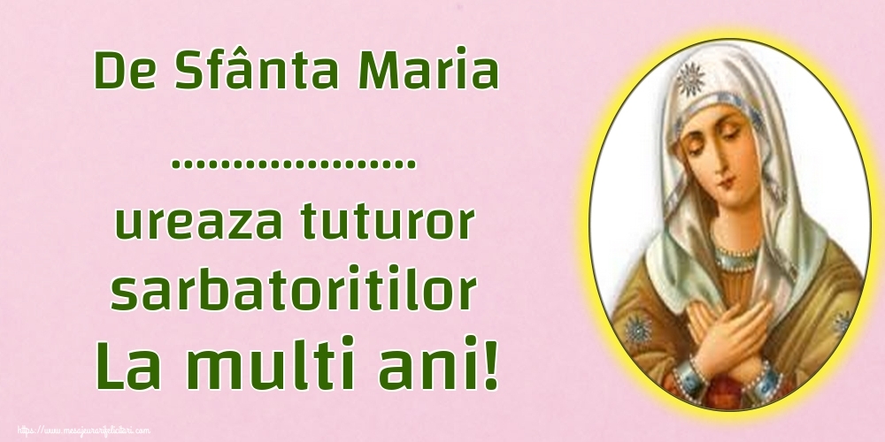 Personalizare felicitari de Sfanta Maria Mare | De Sfânta Maria ... ureaza tuturor sarbatoritilor La multi ani!