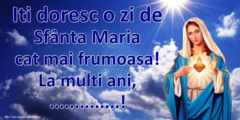Personalizare felicitari de Sfanta Maria Mica | Iti doresc o zi de Sfânta Maria cat mai frumoasa! La multi ani, ...!