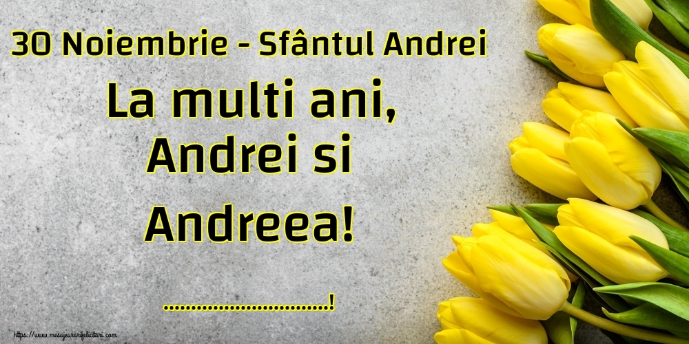 30 Noiembrie - Sfântul Andrei La multi ani, Andrei si Andreea! | Personalizare felicitari cu nume | Sfantul |