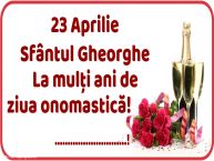 Personalizare felicitari de Sfântul Gheorghe | 23 Aprilie Sfântul Gheorghe La mulți ani de ziua onomastică! ...!