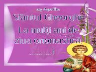 Personalizare felicitari de Sfântul Gheorghe | 23 Aprilie Sfântul Gheorghe La mulți ani de ziua onomastică, ...!