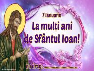 Personalizare felicitari de Sfântul Ioan | 7 Ianuarie La mulți ani de Sfântul Ioan! ...