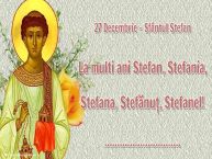 Personalizare felicitari de Sfântul Ștefan | 27 Decembrie - Sfântul Ștefan La multi ani Ștefan, Ștefania, Ștefana, Ștefănuț, Ștefanel! ...