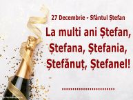 Personalizare felicitari de Sfântul Ștefan | 27 Decembrie - Sfântul Ștefan La multi ani Ștefan, Ștefana, Ștefania, Ștefănuț, Ștefanel! ...