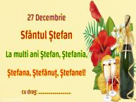 Personalizare felicitari de Sfântul Ștefan | 27 Decembrie Sfântul Ștefan La multi ani Ștefan, Ștefania, Ștefana, Ștefănuț, Ștefanel! ...