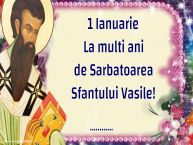 Personalizare felicitari de Sfântul Vasile | 1 Ianuarie La multi ani de Sarbatoarea Sfantului Vasile! ...!