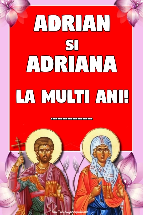 Personalizare felicitari de Sfintii Adrian si Natalia | Adrian si Adriana La multi ani! ...