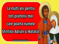Personalizare felicitari de Sfintii Adrian si Natalia | La multi ani pentru toti prietenii mei care poarta numele Sfintilor Adrian si Natalia! ...