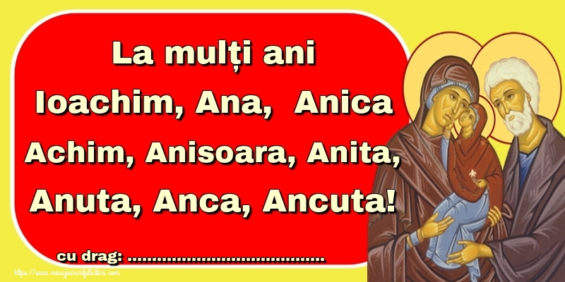La mulți ani Ioachim, Ana, Anica Achim, Anisoara, Anita, Anuta, Anca ...