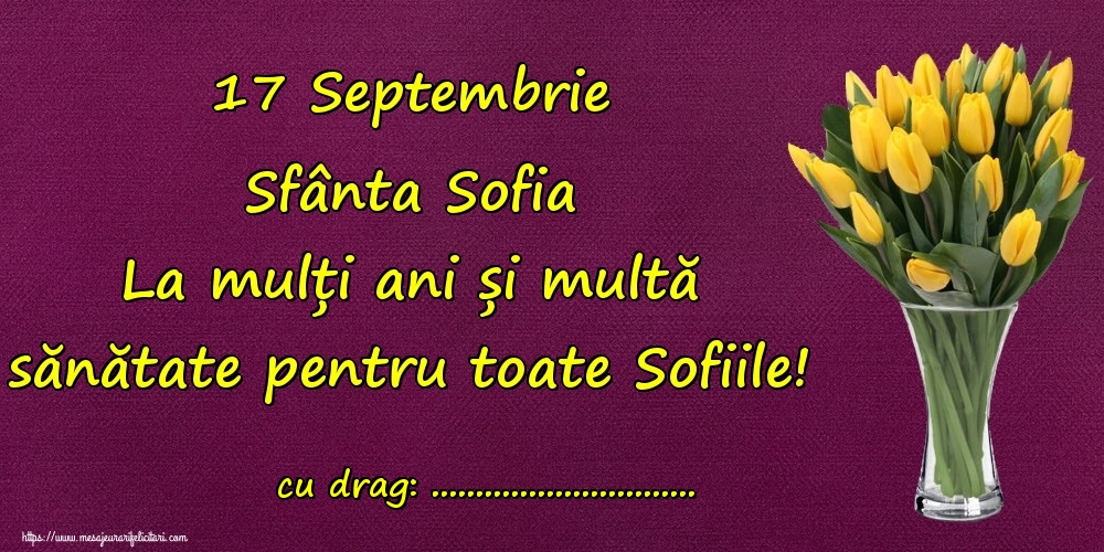 Personalizare felicitari de Sfânta Sofia | 17 Septembrie Sfânta Sofia La mulți ani și multă sănătate pentru toate Sofiile! ...!