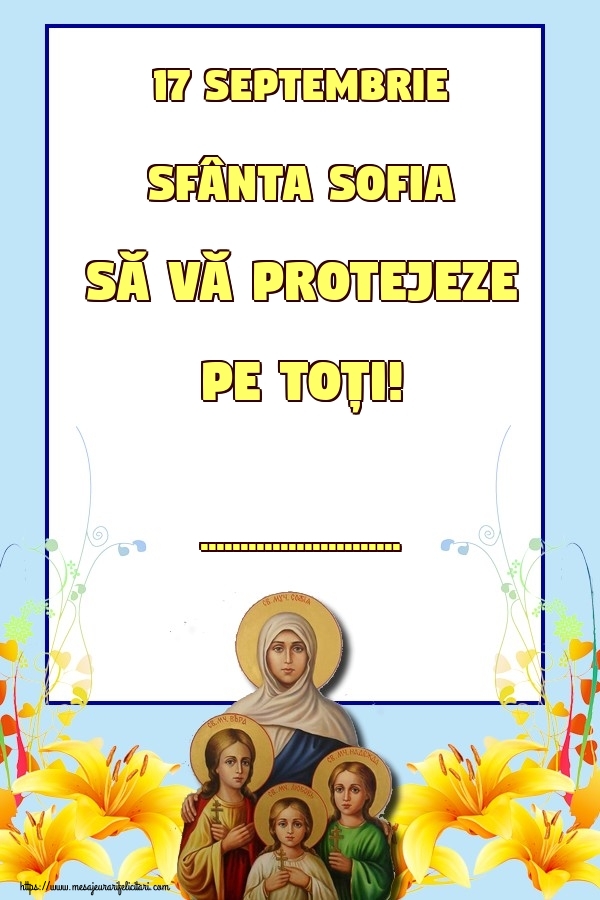 Personalizare felicitari de Sfânta Sofia | 17 Septembrie Sfânta Sofia să vă protejeze pe toți! ...