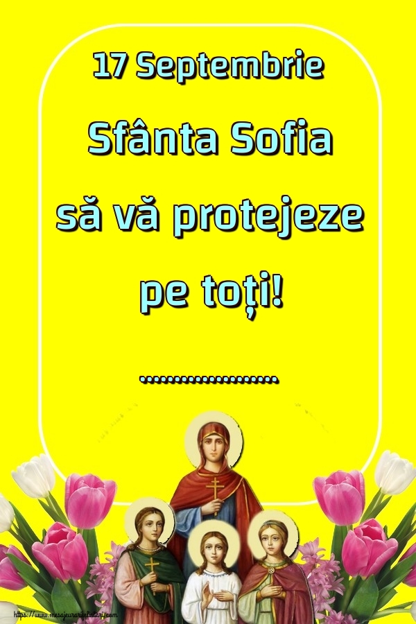 Personalizare felicitari de Sfânta Sofia | 17 Septembrie Sfânta Sofia să vă protejeze pe toți! ...