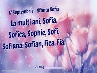 Personalizare felicitari de Sfânta Sofia | 17 Septembrie - Sfânta Sofia La mulți ani, Sofia, Sofica, Sophie, Sofi, Sofiana, Sofian, Fica, Fia! ...!