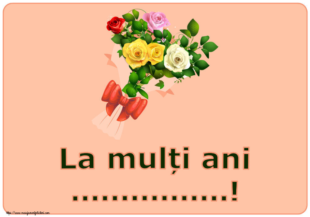 Personalizare felicitari de zi de nastere | Buchet de trandafiri multicolor - La mulți ani....!
