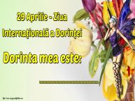 Personalizare felicitari de Ziua Dorinței | 29 Aprilie - Ziua Internaţională a Dorinţei Dorinta mea este: ...