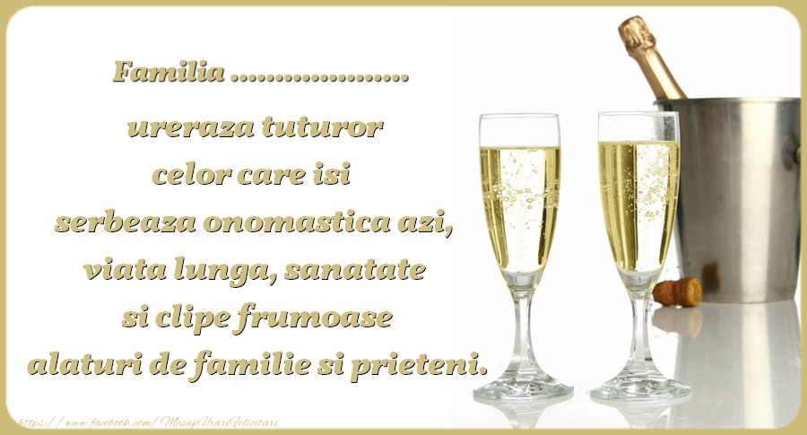 Personalizare felicitari de Ziua Numelui | Familia ... ureraza tuturor celor care isi serbeaza onomastica azi, viata lunga, sanatate si clipe frumoase alaturi de familie si prieteni.