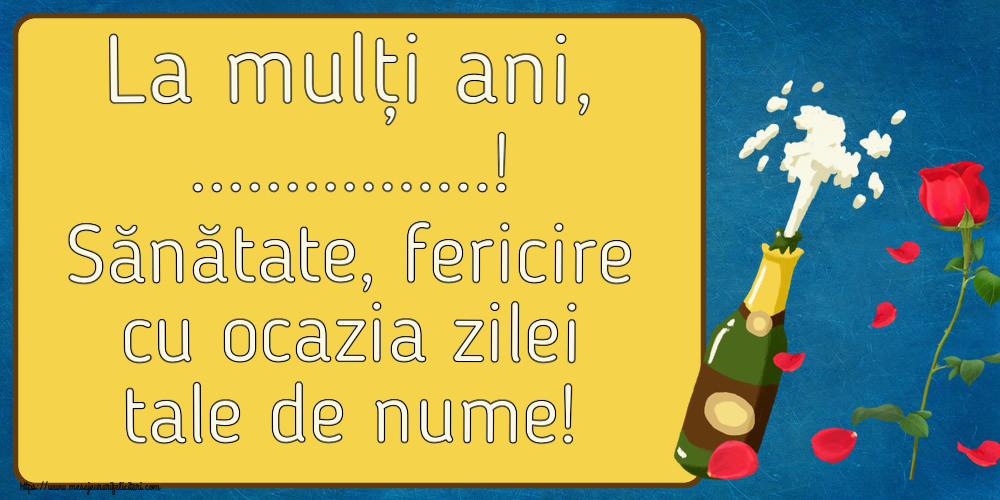 Personalizare felicitari de Ziua Numelui | La mulți ani, ...! Sănătate, fericire cu ocazia zilei tale de nume!