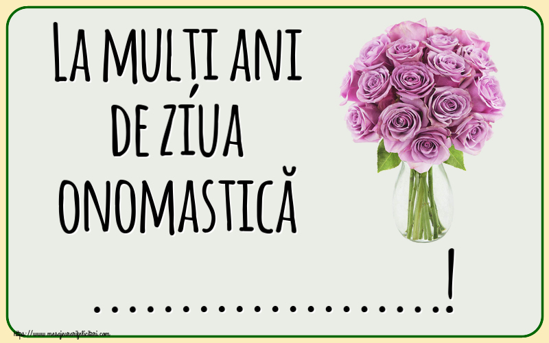 Personalizare felicitari de Ziua Numelui | La mulți ani de ziua onomastică ...!