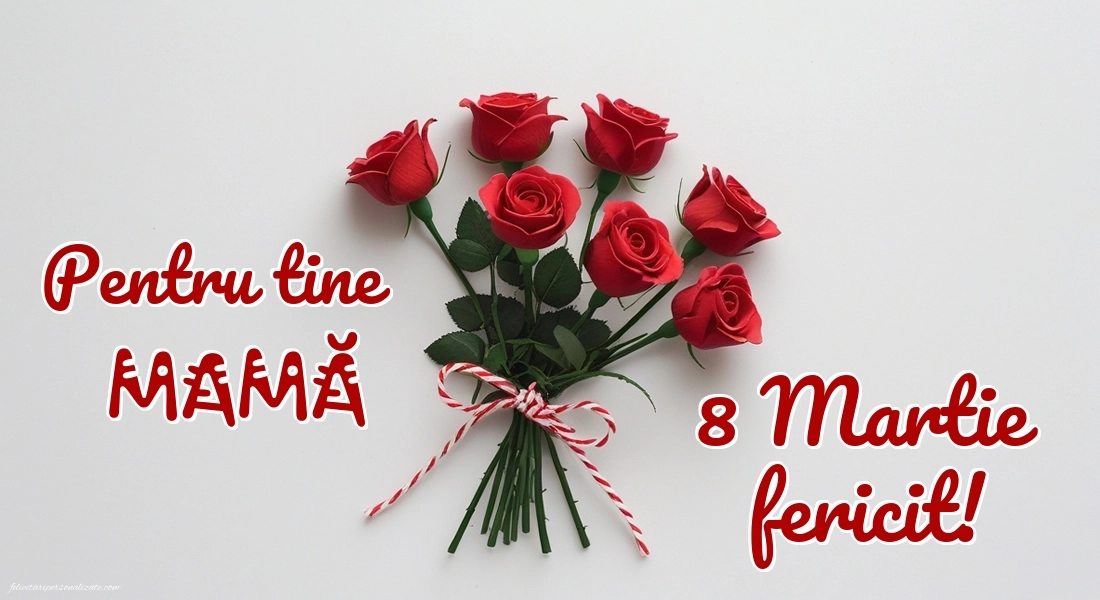 Felicitări pentru Mama de 8 Martie: Trandafiri