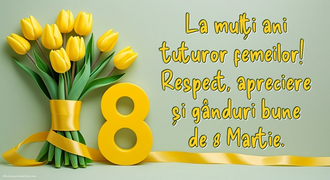 Imagini și felicitări cu mesaje de 8 Martie - Ziua Femeii: 8
