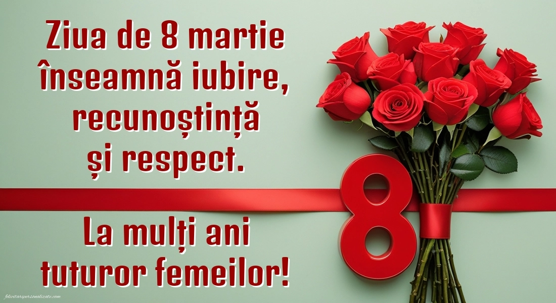 Imagini și felicitări cu mesaje de 8 Martie - Ziua Femeii: 8