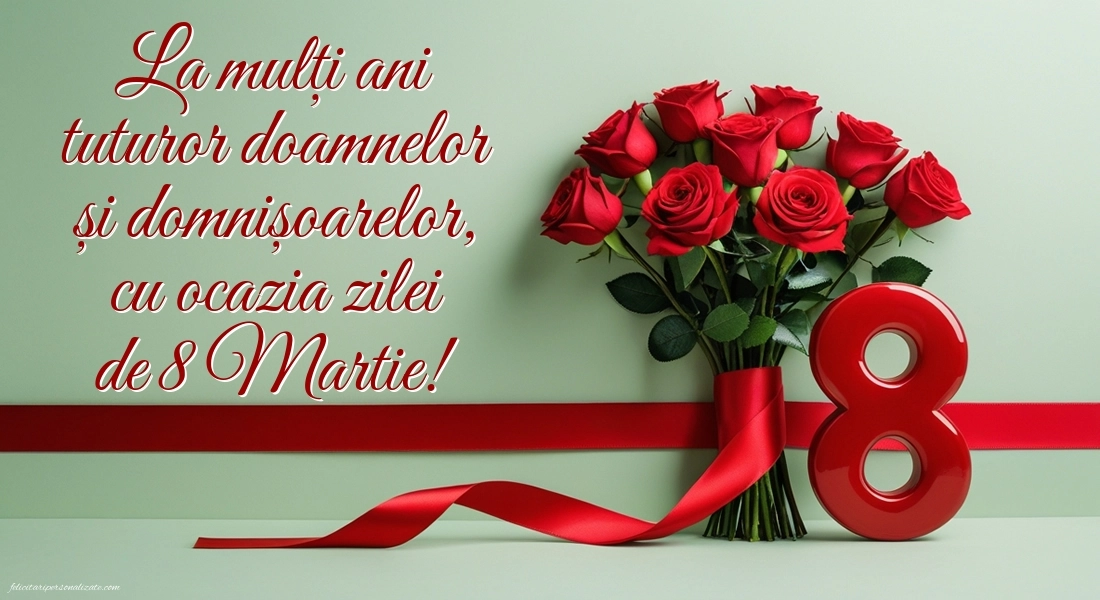 Imagini și felicitări cu mesaje de 8 Martie - Ziua Femeii: 8