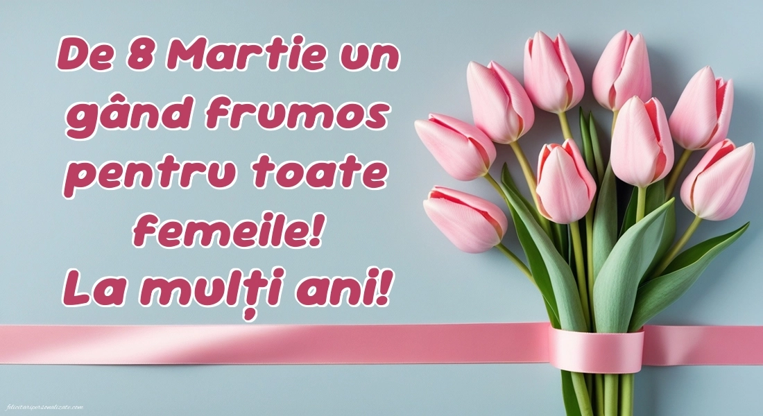 Imagini și felicitări cu mesaje de 8 Martie - Ziua Femeii: Lalele