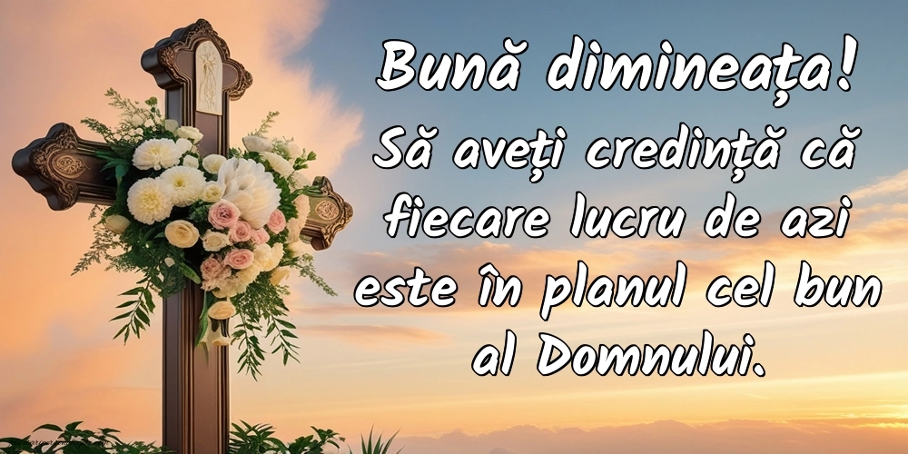 BUNĂ DIMINEAȚA! - Imagini cu mesaje religioase: Credință