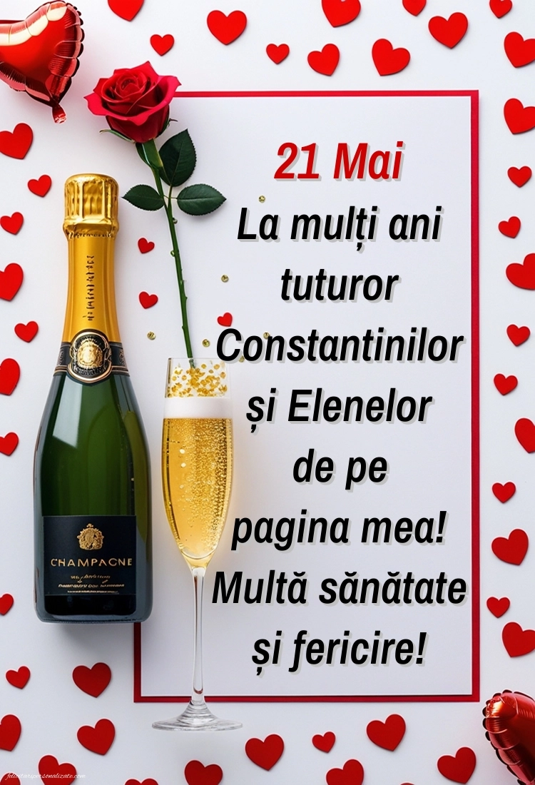 Imagini de Sfinții Constantin și Elena (21 Mai): Șampanie și trandafiri