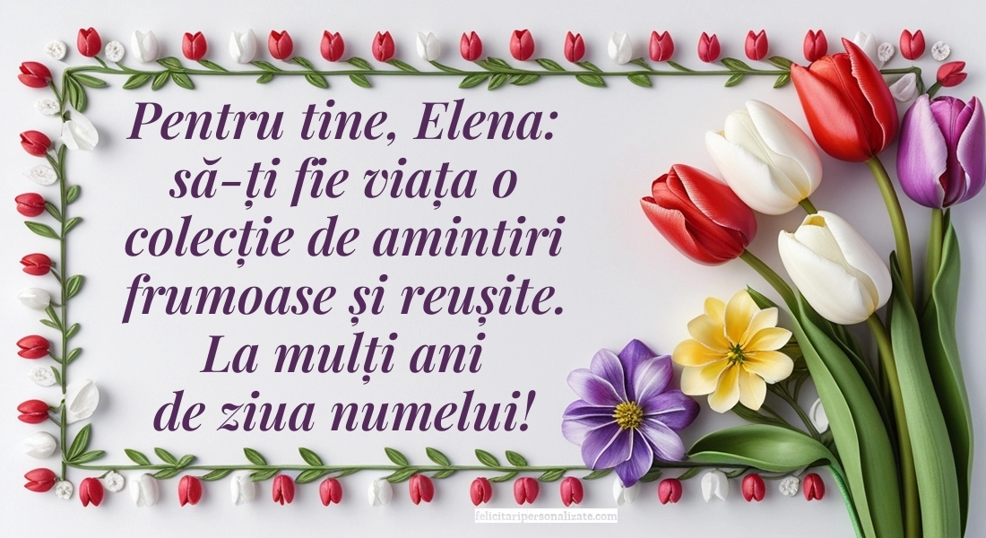 Felicitări de Sfinții Constantin și Elena (21 Mai): Flori