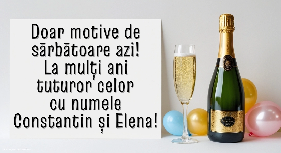 Felicitări de Sfinții Constantin și Elena (21 Mai): Șampanie și baloane