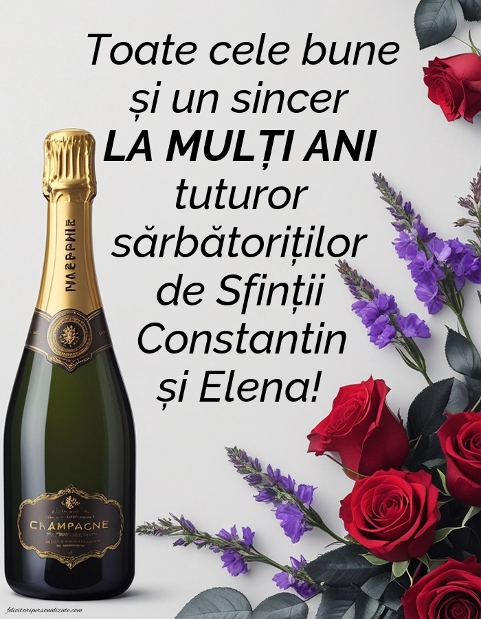 Imagini de Sfinții Constantin și Elena (21 Mai): Șampanie și trandafiri