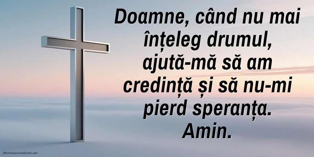 Imagini cu Mesaje Creștine și Rugăciuni zilnice pentru familie și prieteni.: Credință