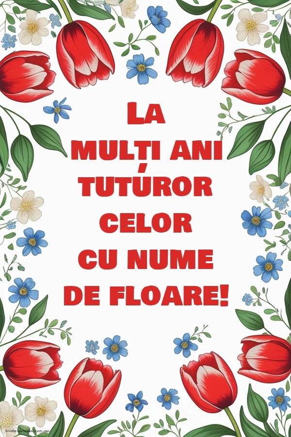 Imagini cu urări de LA MULȚI ANI de FLORII: Flori
