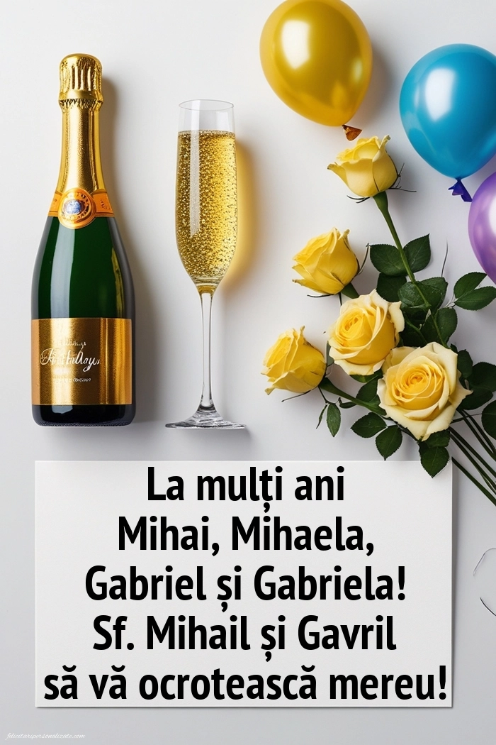 Felicitări de LA MULȚI ANI pentru toți cei ce poartă numele de Sf. Mihail și Gavril: Șampanie și flori