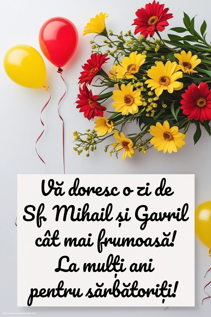 Felicitări de LA MULȚI ANI pentru toți cei ce poartă numele de Sf. Mihail și Gavril: Flori și baloane