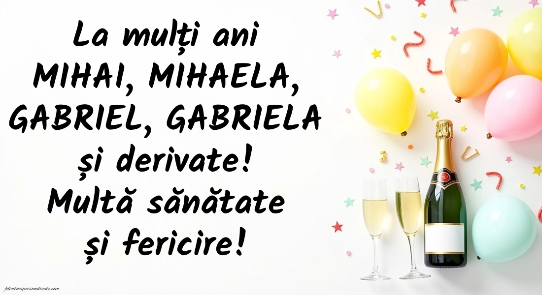 Felicitări de LA MULȚI ANI pentru toți cei ce poartă numele de Sf. Mihail și Gavril: Șampanie și baloane