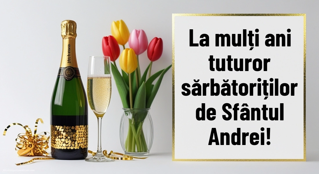 Poze cu mesaje frumoase de Sfântul Andrei: Șampanie și lalele