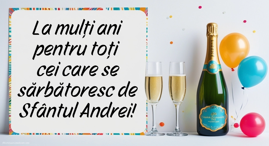 Poze cu urări de Sfântul Andrei - 30 Noiembrie 2025: Șampanie și baloane