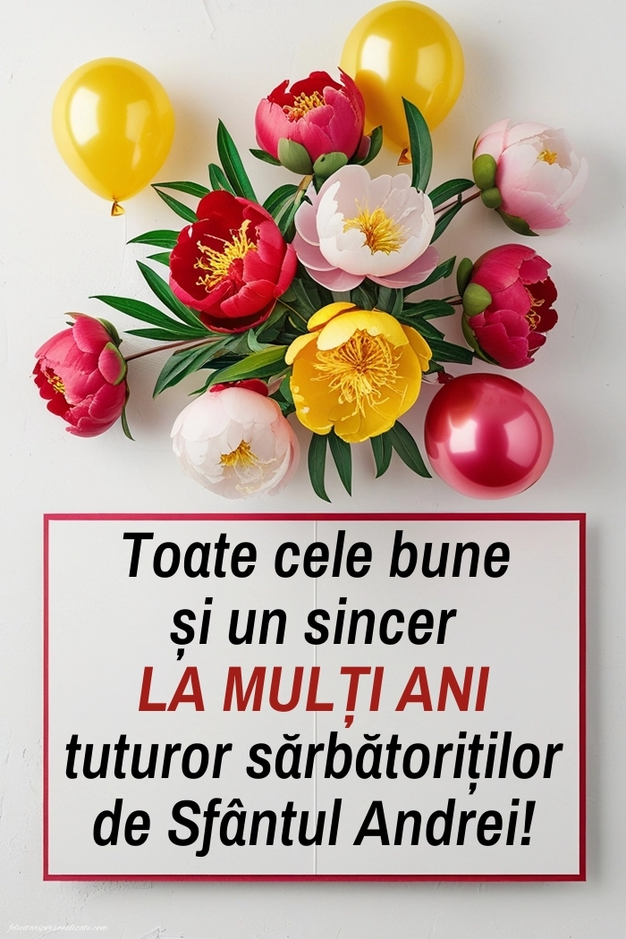 Felicitări de LA MULȚI ANI pentru toți cei ce poartă numele de Sf. Andrei: Flori și baloane