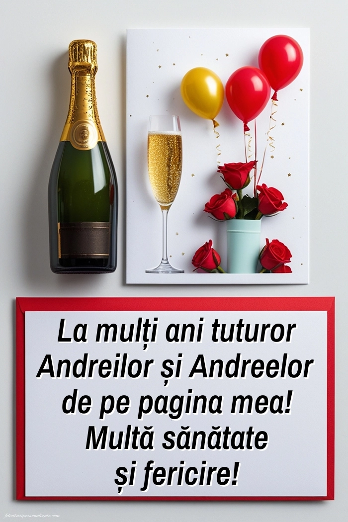 Felicitări de LA MULȚI ANI pentru toți cei ce poartă numele de Sf. Andrei: Șampanie și flori