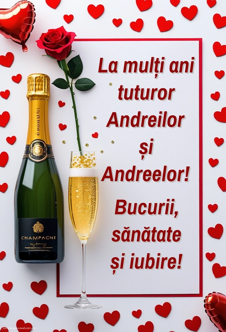 Felicitări de LA MULȚI ANI pentru toți cei ce poartă numele de Sf. Andrei: Șampanie și trandafiri