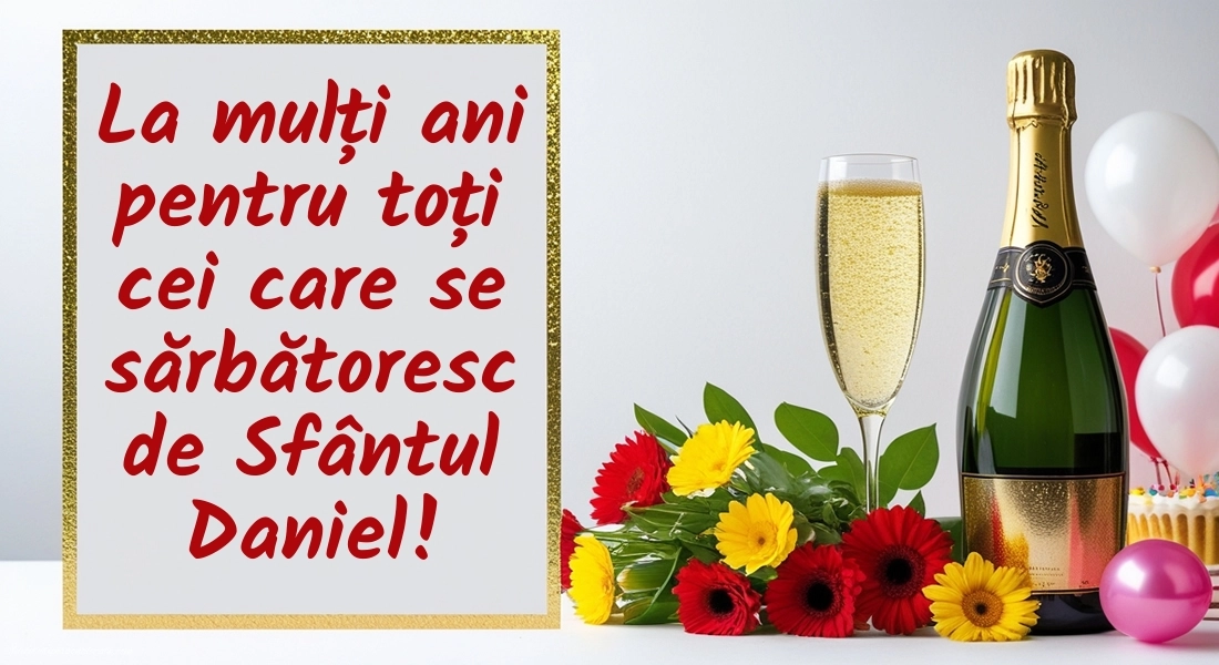 Imagini cu Mesaje de Sf. Daniel 2025: Șampanie și flori