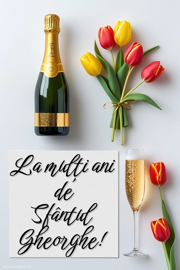 Felicitări de Sfântul Gheorghe - 23 aprilie 2026: Șampanie și lalele