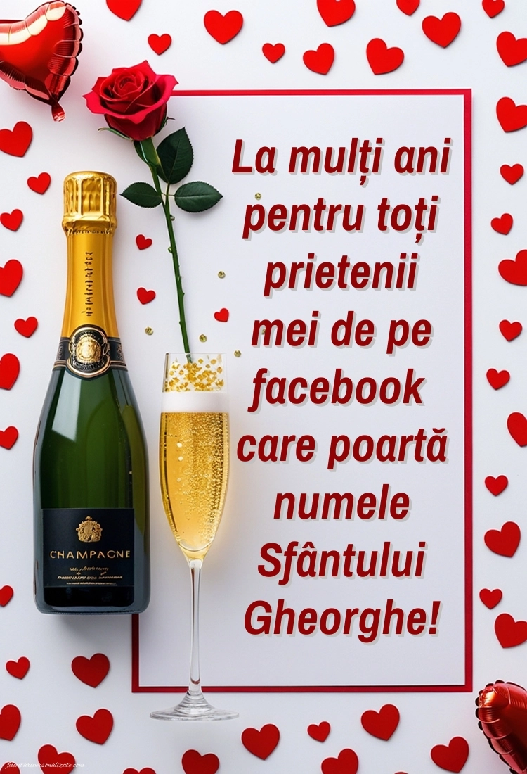 Imagini cu LA MULȚI ANI de 23 aprilie Sfântul Gheorghe: Șampanie și trandafiri