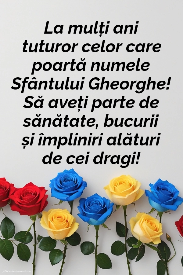 Imagini cu LA MULȚI ANI de 23 aprilie Sfântul Gheorghe: Trandafiri