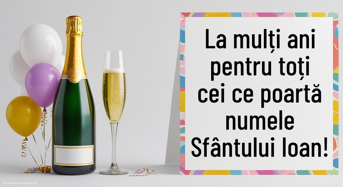Felicitări de Sfântul Ioan - 7 Ianuarie 2026: Șampanie și baloane